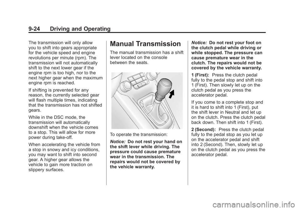 CHEVROLET ORLANDO 2017  Owners Manual Black plate (24,1)Chevrolet Orlando Owner Manual - 2013 - CRC - 6/5/12
9-24 Driving and Operating
The transmission will only allow
you to shift into gears appropriate
for the vehicle speed and engine
