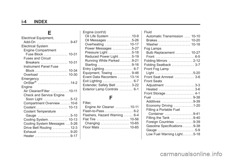 CHEVROLET ORLANDO 2017  Owners Manual Black plate (4,1)Chevrolet Orlando Owner Manual - 2013 - CRC - 6/5/12
i-4 INDEX
E
Electrical Equipment,Add-On . . . . . . . . . . . . . . . . . . . . . . 9-47
Electrical System Engine CompartmentFuse 