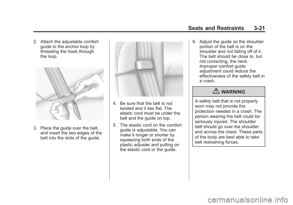 CHEVROLET ORLANDO 2017  Owners Manual Black plate (21,1)Chevrolet Orlando Owner Manual - 2013 - CRC - 6/5/12
Seats and Restraints 3-21
2. Attach the adjustable comfortguide to the anchor loop by
threading the hook through
the loop.
3. Pla