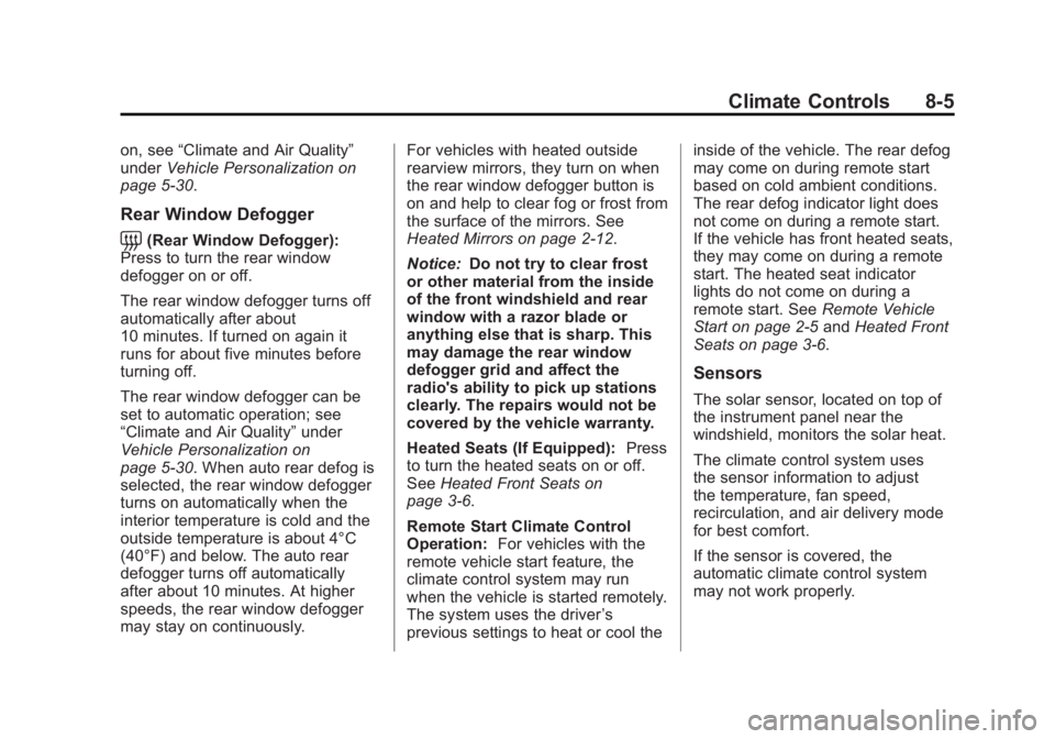 CHEVROLET ORLANDO 2016  Owners Manual Black plate (5,1)Chevrolet Orlando Owner Manual - 2013 - CRC - 6/5/12
Climate Controls 8-5
on, see“Climate and Air Quality”
under Vehicle Personalization on
page 5‑30.
Rear Window Defogger
=(Rea