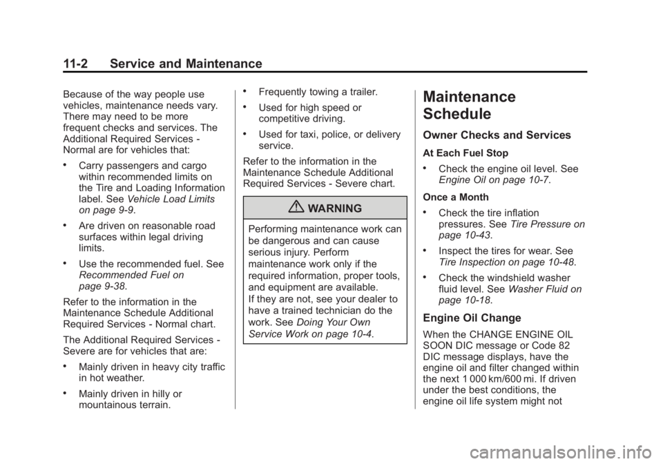 CHEVROLET ORLANDO 2016  Owners Manual Black plate (2,1)Chevrolet Orlando Owner Manual - 2013 - CRC - 6/5/12
11-2 Service and Maintenance
Because of the way people use
vehicles, maintenance needs vary.
There may need to be more
frequent ch