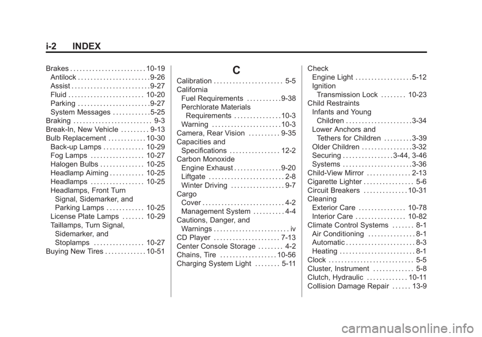 CHEVROLET ORLANDO 2016  Owners Manual Black plate (2,1)Chevrolet Orlando Owner Manual - 2013 - CRC - 6/5/12
i-2 INDEX
Brakes . . . . . . . . . . . . . . . . . . . . . . . . 10-19Antilock . . . . . . . . . . . . . . . . . . . . . . . 9-26
