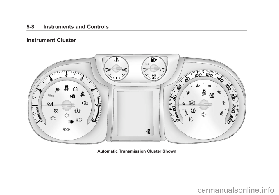 CHEVROLET ORLANDO 2015  Owners Manual Black plate (8,1)Chevrolet Orlando Owner Manual - 2013 - CRC - 6/5/12
5-8 Instruments and Controls
Instrument Cluster
Automatic Transmission Cluster Shown 