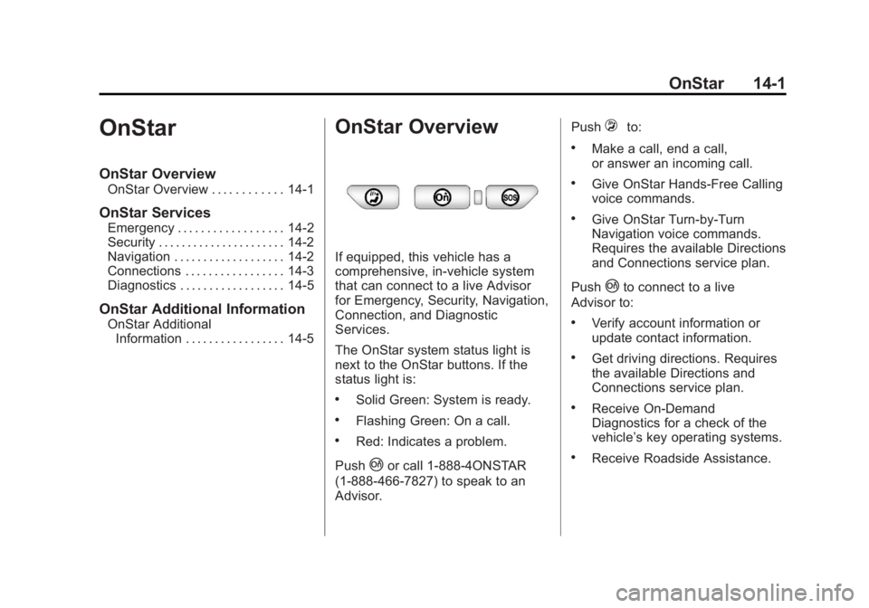 CHEVROLET ORLANDO 2015  Owners Manual Black plate (1,1)Chevrolet Orlando Owner Manual - 2013 - CRC - 6/5/12
OnStar 14-1
OnStar
OnStar Overview
OnStar Overview . . . . . . . . . . . . 14-1
OnStar Services
Emergency . . . . . . . . . . . . 