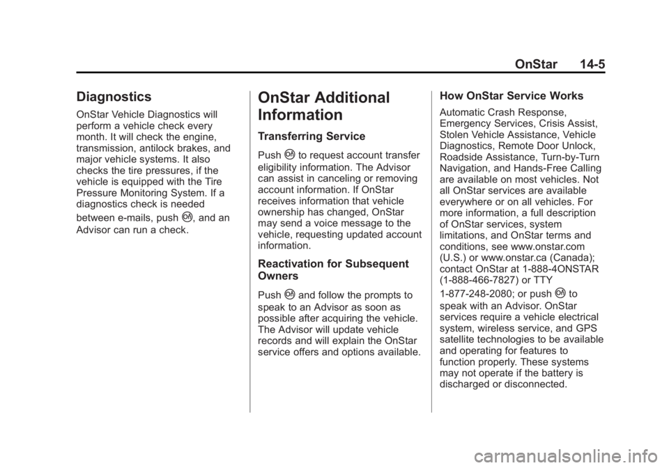 CHEVROLET ORLANDO 2015  Owners Manual Black plate (5,1)Chevrolet Orlando Owner Manual - 2013 - CRC - 6/5/12
OnStar 14-5
Diagnostics
OnStar Vehicle Diagnostics will
perform a vehicle check every
month. It will check the engine,
transmissio