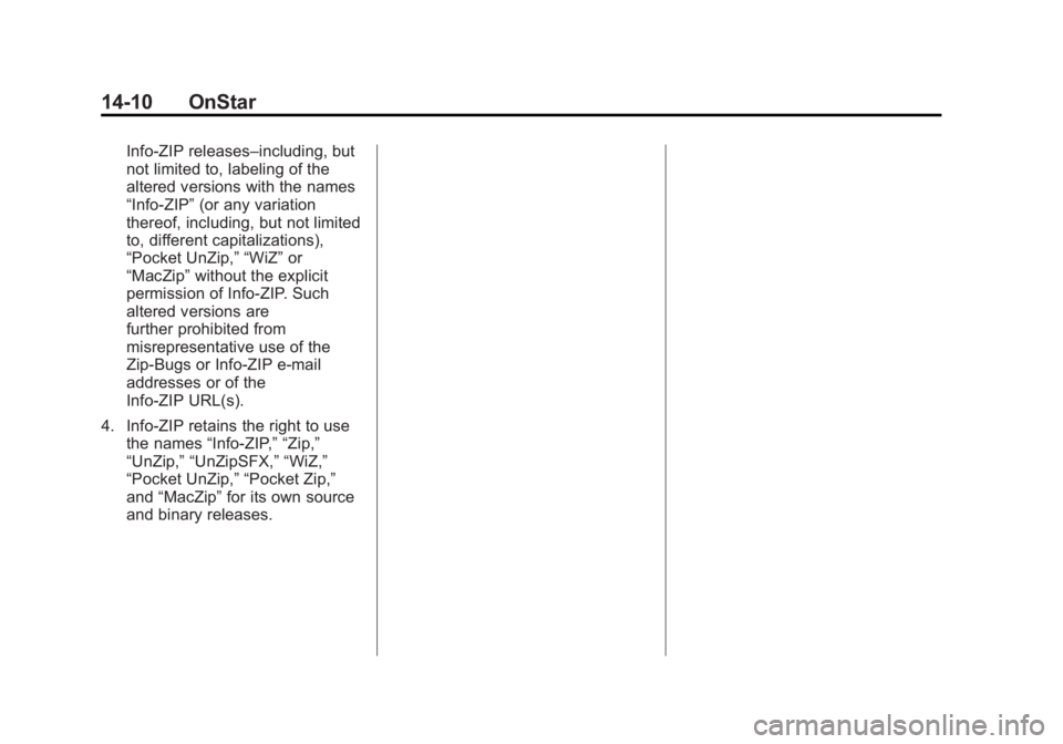 CHEVROLET ORLANDO 2015  Owners Manual Black plate (10,1)Chevrolet Orlando Owner Manual - 2013 - CRC - 6/5/12
14-10 OnStar
Info-ZIP releases–including, but
not limited to, labeling of the
altered versions with the names
“Info-ZIP”(or