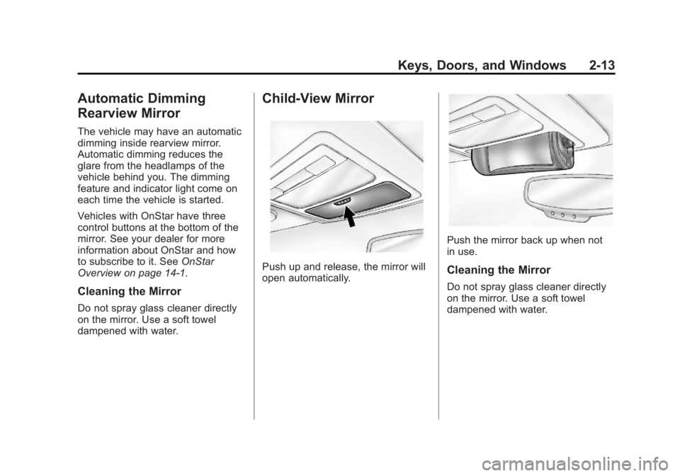 CHEVROLET ORLANDO 2015  Owners Manual Black plate (13,1)Chevrolet Orlando Owner Manual - 2013 - CRC - 6/5/12
Keys, Doors, and Windows 2-13
Automatic Dimming
Rearview Mirror
The vehicle may have an automatic
dimming inside rearview mirror.