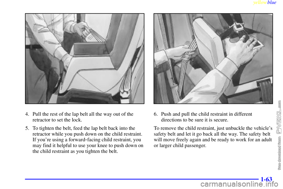 CHEVROLET C/K 1999  Owners Manual yellowblue     
1-63
4. Pull the rest of the lap belt all the way out of the
retractor to set the lock.
5. To tighten the belt, feed the lap belt back into the
retractor while you push down on the chi