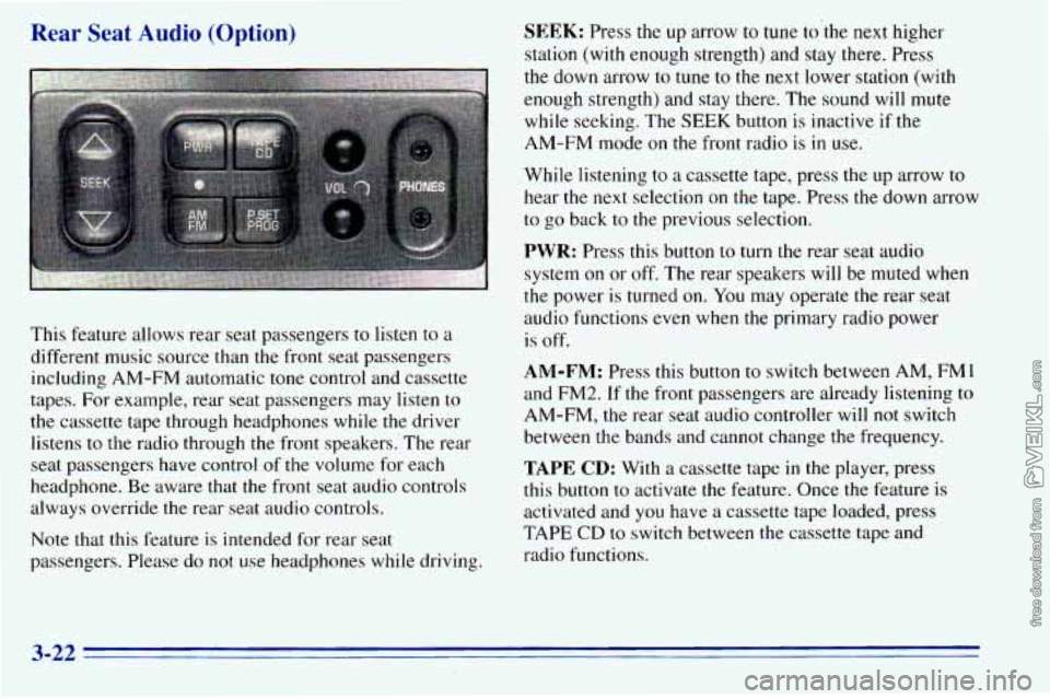 CHEVROLET ASTRO 1996  Owners Manual Rear Seat Audio  (Option) 
This feature  allows  rear  seat pas - - -- - :rs to listen  to  a 
different  music  source  than  the  iron1  seat  passengers  including  AM-FM  automatic tone  control  