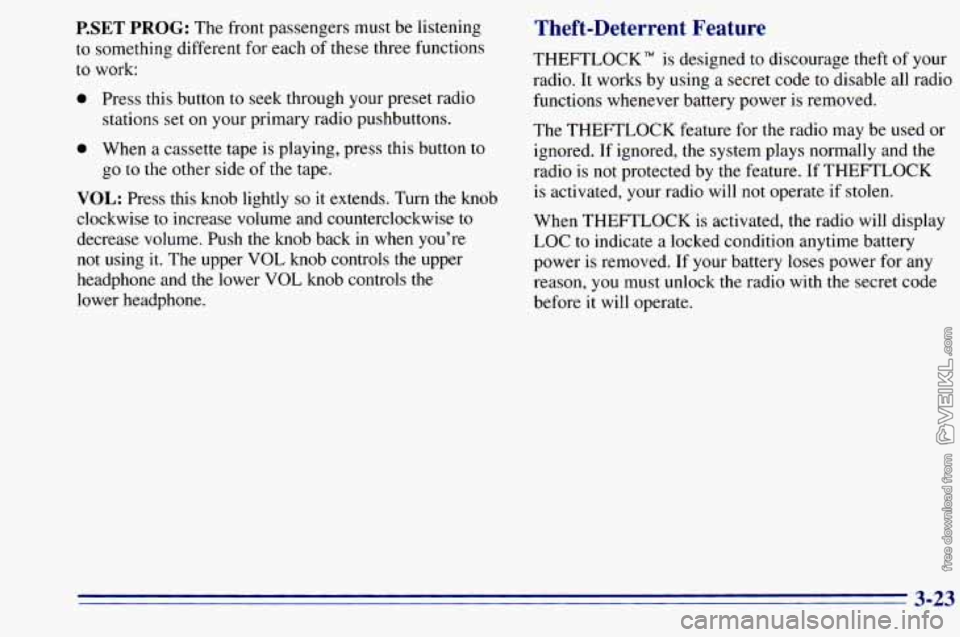 CHEVROLET ASTRO 1996  Owners Manual P.SET PROG: The front  passengers  must  be listening 
to  something  different for  each of these  three functions 
to  work: 
0 Press this button to seek through your preset radio 
stations  set on 