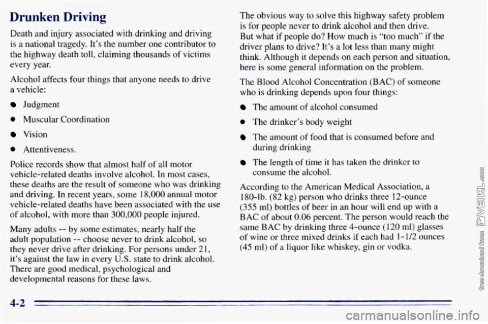 CHEVROLET ASTRO 1996  Owners Manual Drunken Driving 
Death and injury  associated  with  drinking and driving 
is  a national  tragedy.  It’s  the number  one contributor 
to 
the  highway  death toll, claiming  thousands of victims 
