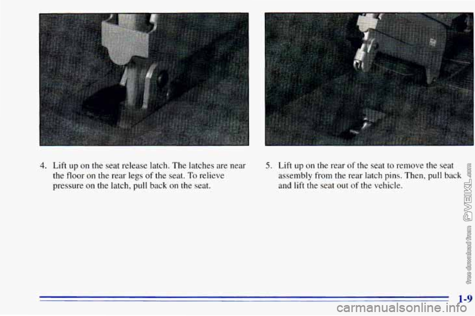 CHEVROLET ASTRO 1996  Owners Manual 4. Lift up on  the  seat release latch. The latches  are near 
the  floor 
on the  rear  legs of the seat. To relieve 
pressure 
on the  latch,  pull  back on the  seat. 
5. Lift up on the rear of the