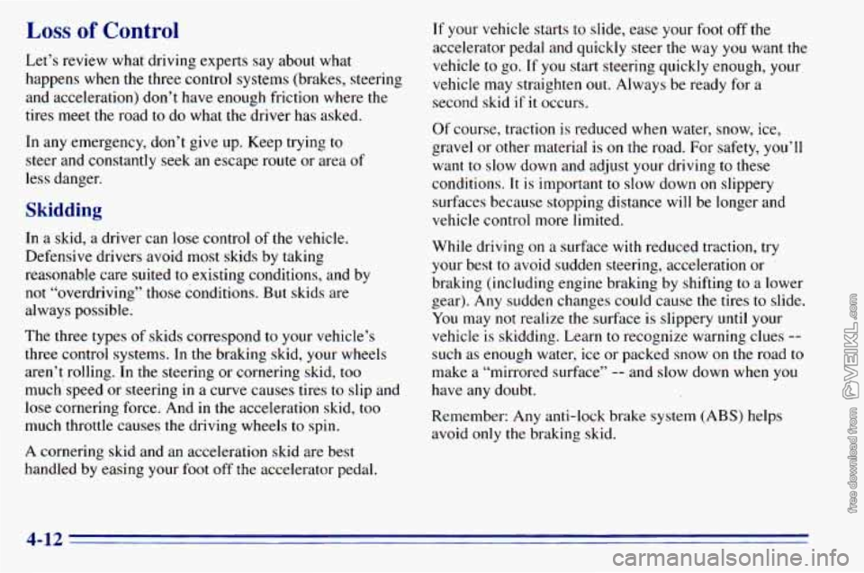 CHEVROLET ASTRO 1996  Owners Manual Loss of Control 
Let’s  review  what driving experts say  about  what 
happens  when  the  three control  systems  (brakes,  steering 
and  acceleration)  don’t  have  enough  friction  where  the
