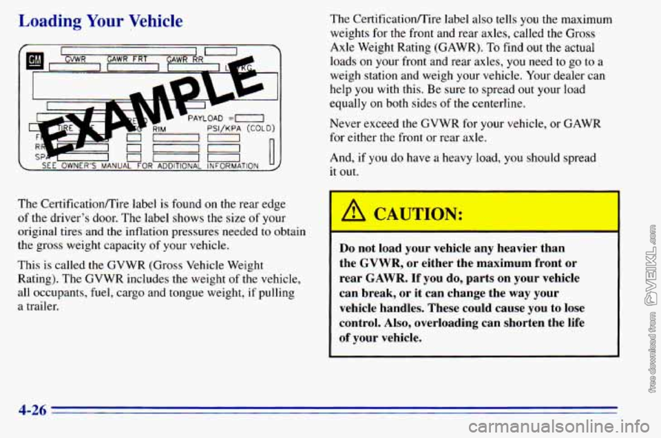 CHEVROLET ASTRO 1996  Owners Manual Loading Your Vehicle 
7 
_I r7 , 1 u-- SEE OWNERS MANUAL FOR ADDITIONAL  INFORMATION 1 U 
The CertificatiodTire label is found  on  the  rear edge 
of the drivers  door. The label  shows  the size  