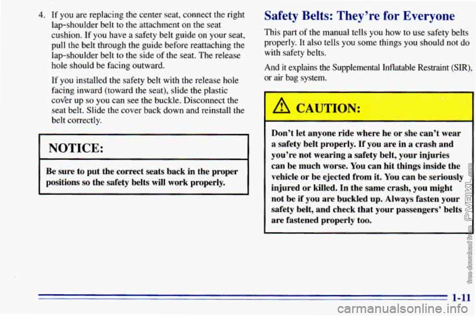 CHEVROLET ASTRO 1996  Owners Manual 4. If  you are  replacing  the  center  seat, connect the right 
lap-shoulder  belt to 
the attachment  on the seat 
cushion.  If  you have a safety belt  guide on  your  seat, 
pull the belt through 