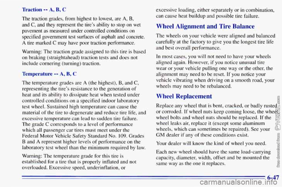 CHEVROLET ASTRO 1996  Owners Manual Traction -- A, B, C 
The  traction  grades,  from  highest to lowest,  are A, B, 
and C, and they represent the tire’s  ability to stop on wet 
pavement  as  measured  under  controlled  conditions 