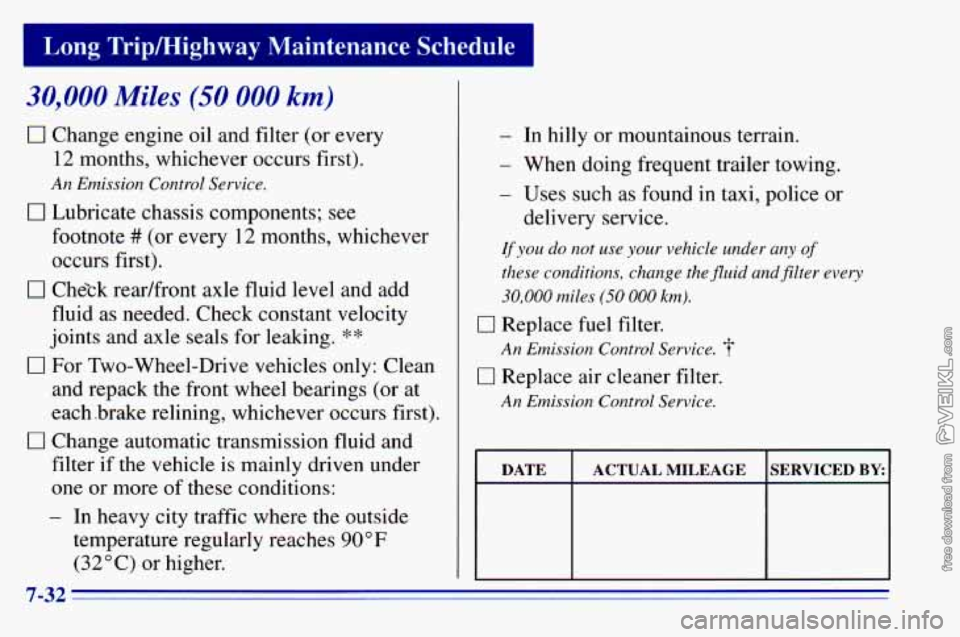 CHEVROLET ASTRO 1996  Owners Manual I Long Tripmighway  Maintenance Schedule 
30,000 Miles (50 000 km) 
0 Change engine oil  and filter  (or every 
12 months, whichever occurs first). 
An  Emission  Control Service. 
0 Lubricate chassis