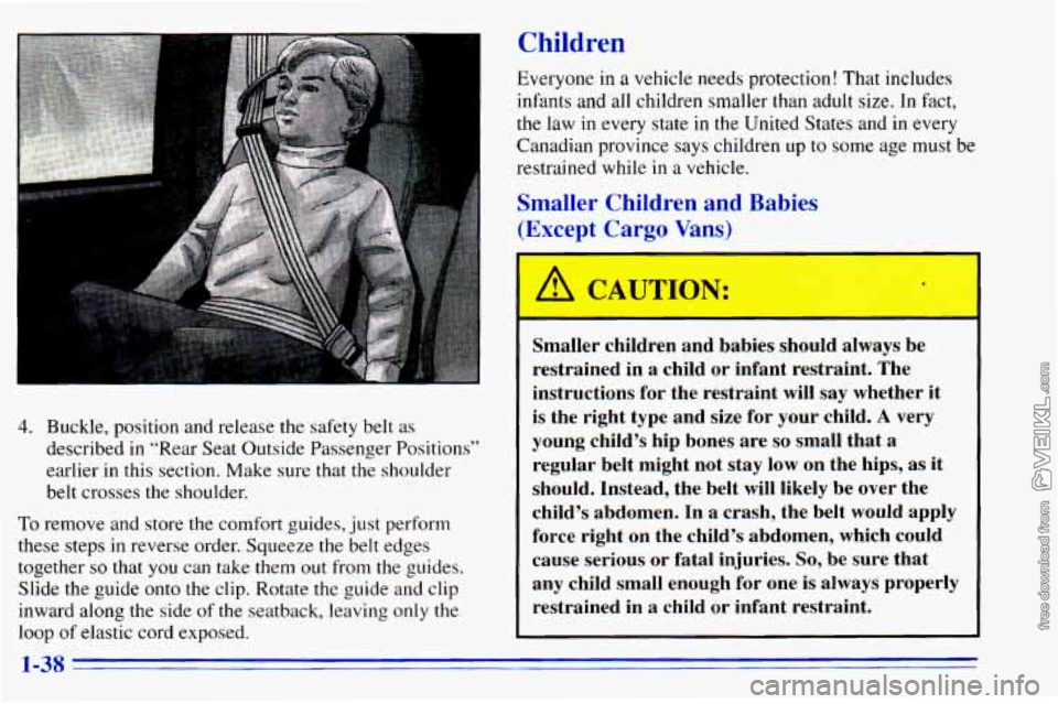 CHEVROLET ASTRO 1996  Owners Manual 4. Buckle,  position  and  release  the  safety  belt as 
described  in “Rear Seat  Outside  Passenger  Positions” 
earlier 
in this  section.  Make  sure that  the  shoulder 
belt  crosses  the  