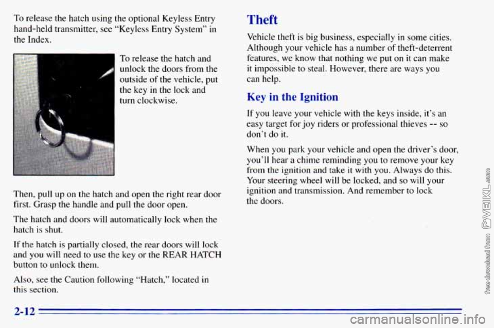CHEVROLET ASTRO 1996  Owners Manual To release  the  hatch  using  the  optional  Keyless  Entry 
hand-held  transmitter,  see “Keyless  Entry  System” 
in 
the Index. 
To  release  the  hatch  and unlock  the  doors  from  the 
out