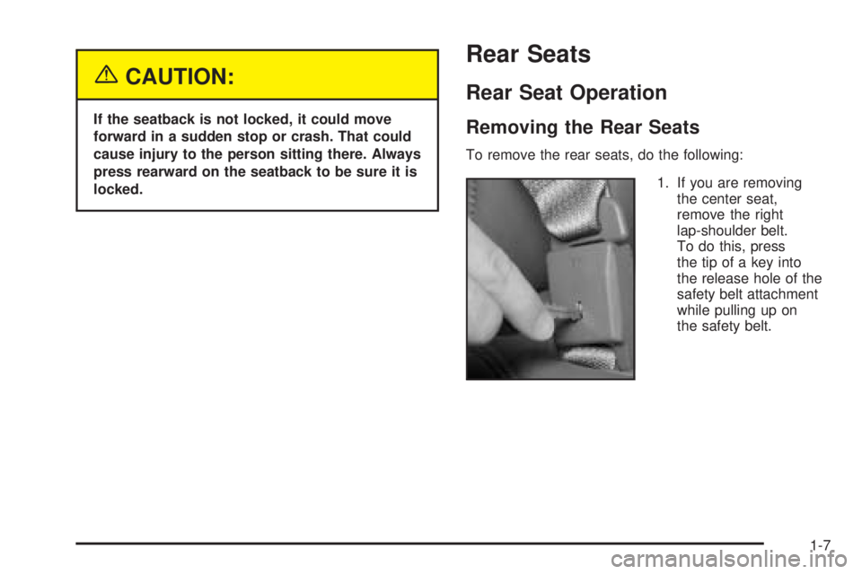 CHEVROLET ASTRO 2005  Owners Manual {CAUTION:
If the seatback is not locked, it could move
forward in a sudden stop or crash. That could
cause injury to the person sitting there. Always
press rearward on the seatback to be sure it is
lo