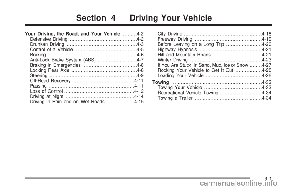 CHEVROLET ASTRO 2005  Owners Manual Your Driving, the Road, and Your Vehicle..........4-2
Defensive Driving...........................................4-2
Drunken Driving.............................................4-3
Control of a Vehic