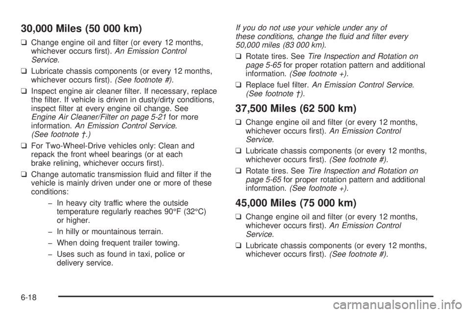 CHEVROLET ASTRO 2005  Owners Manual 30,000 Miles (50 000 km)
❑Change engine oil and �lter (or every 12 months,
whichever occurs �rst).An Emission Control
Service.
❑Lubricate chassis components (or every 12 months,
whichever occurs �