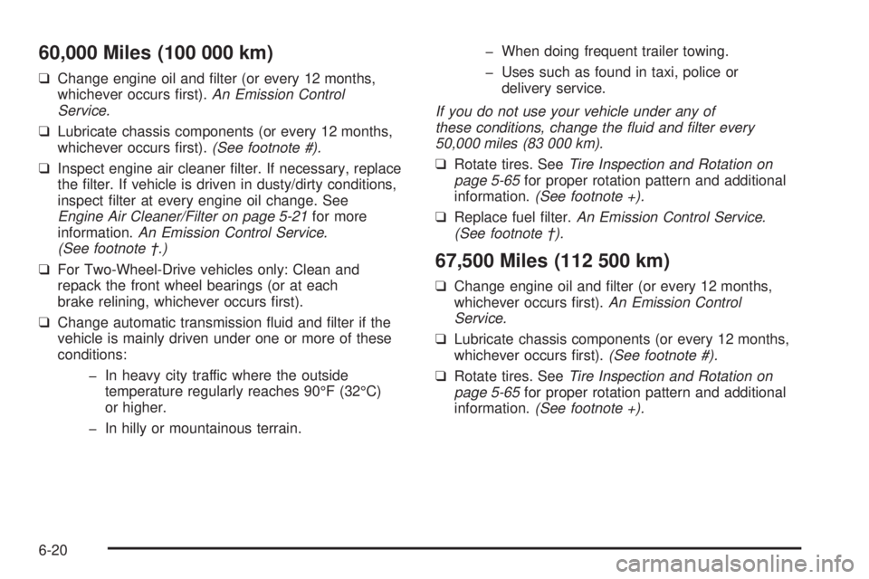 CHEVROLET ASTRO 2005  Owners Manual 60,000 Miles (100 000 km)
❑Change engine oil and �lter (or every 12 months,
whichever occurs �rst).An Emission Control
Service.
❑Lubricate chassis components (or every 12 months,
whichever occurs 