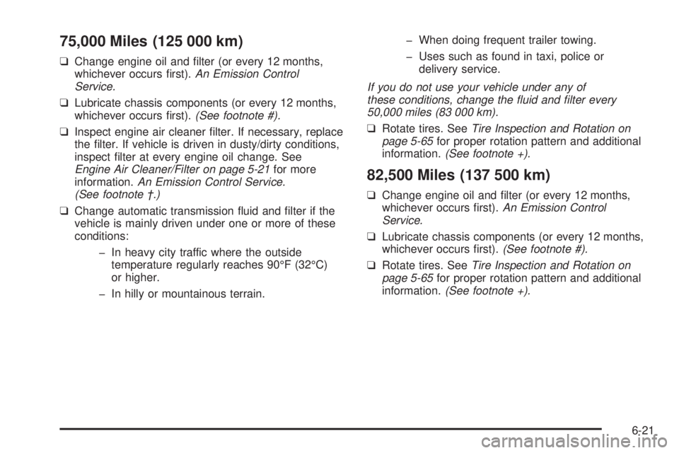 CHEVROLET ASTRO 2005  Owners Manual 75,000 Miles (125 000 km)
❑Change engine oil and �lter (or every 12 months,
whichever occurs �rst).An Emission Control
Service.
❑Lubricate chassis components (or every 12 months,
whichever occurs 