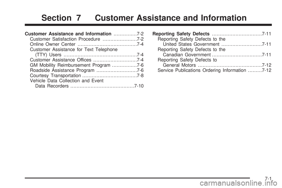 CHEVROLET ASTRO 2005  Owners Manual Customer Assistance and Information...............7-2
Customer Satisfaction Procedure......................7-2
Online Owner Center......................................7-4
Customer Assistance for Text