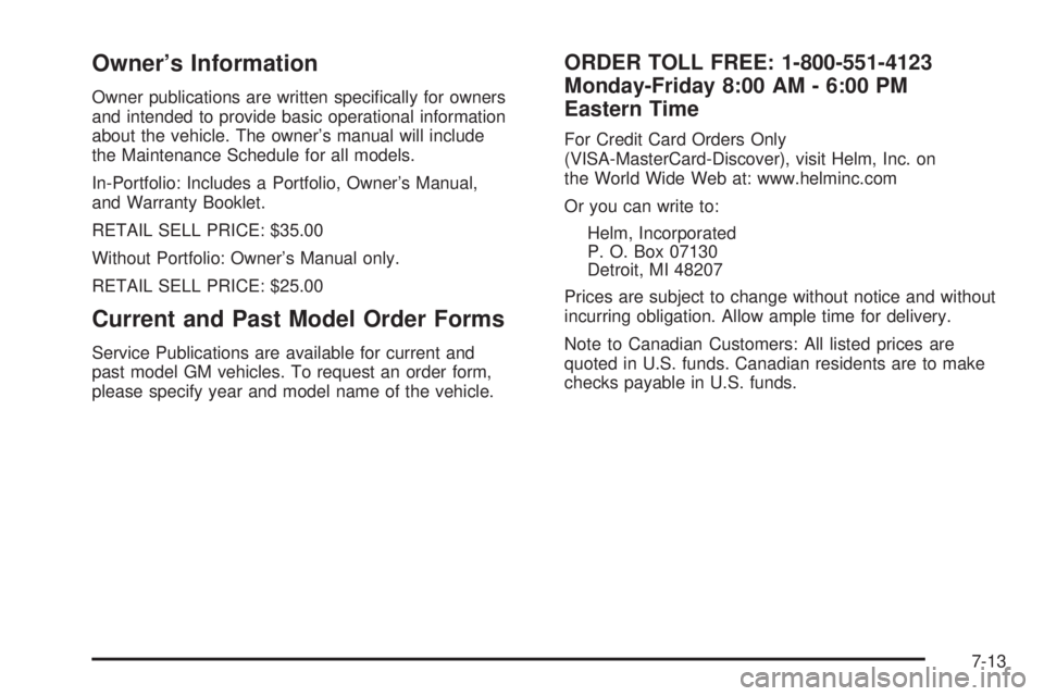 CHEVROLET ASTRO 2005  Owners Manual Owner’s Information
Owner publications are written speci�cally for owners
and intended to provide basic operational information
about the vehicle. The owner’s manual will include
the Maintenance S