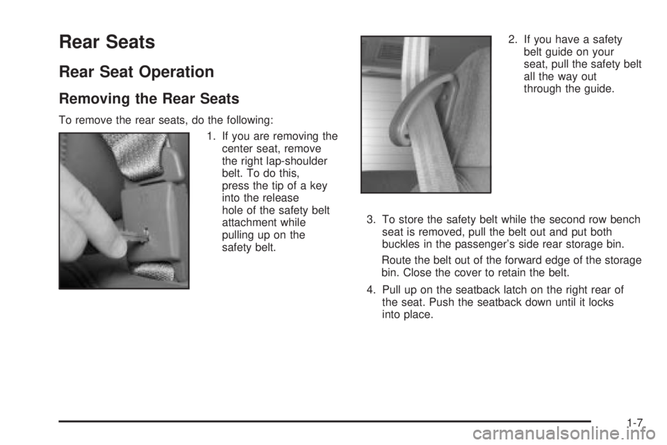 CHEVROLET ASTRO 2004  Owners Manual Rear Seats
Rear Seat Operation
Removing the Rear Seats
To remove the rear seats, do the following:
1. If you are removing the
center seat, remove
the right lap-shoulder
belt. To do this,
press the tip