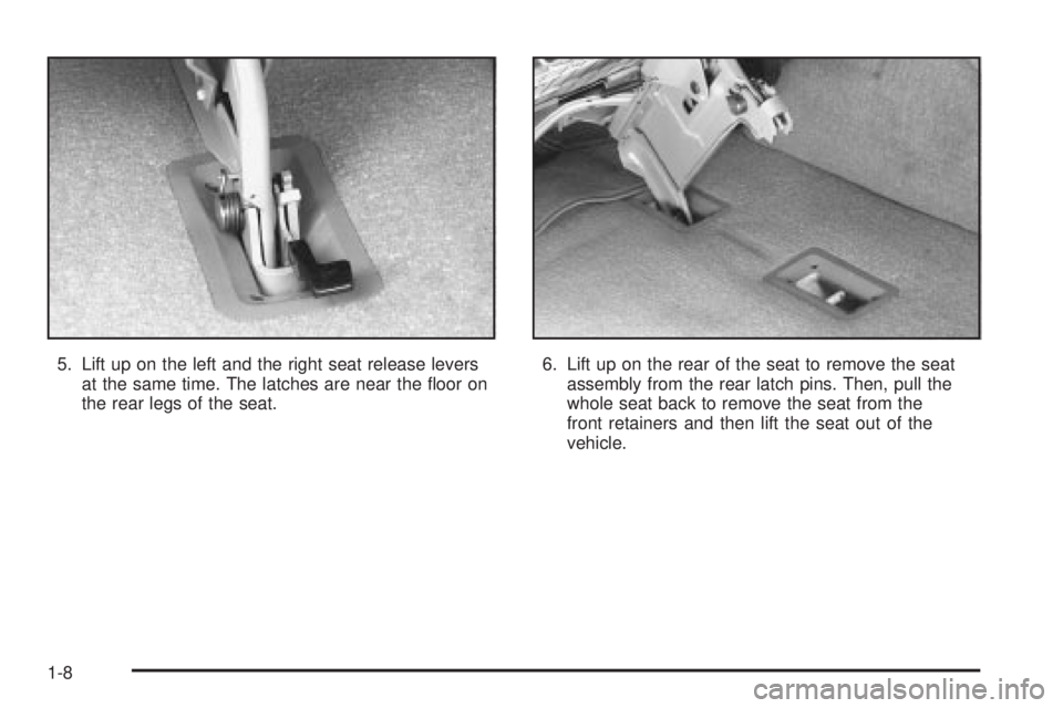 CHEVROLET ASTRO 2004  Owners Manual 5. Lift up on the left and the right seat release levers
at the same time. The latches are near the ¯oor on
the rear legs of the seat.6. Lift up on the rear of the seat to remove the seat
assembly fr
