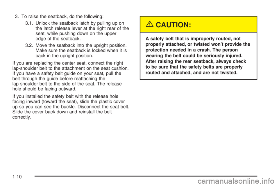 CHEVROLET ASTRO 2004  Owners Manual 3. To raise the seatback, do the following:
3.1. Unlock the seatback latch by pulling up on
the latch release lever at the right rear of the
seat, while pushing down on the upper
edge of the seatback.