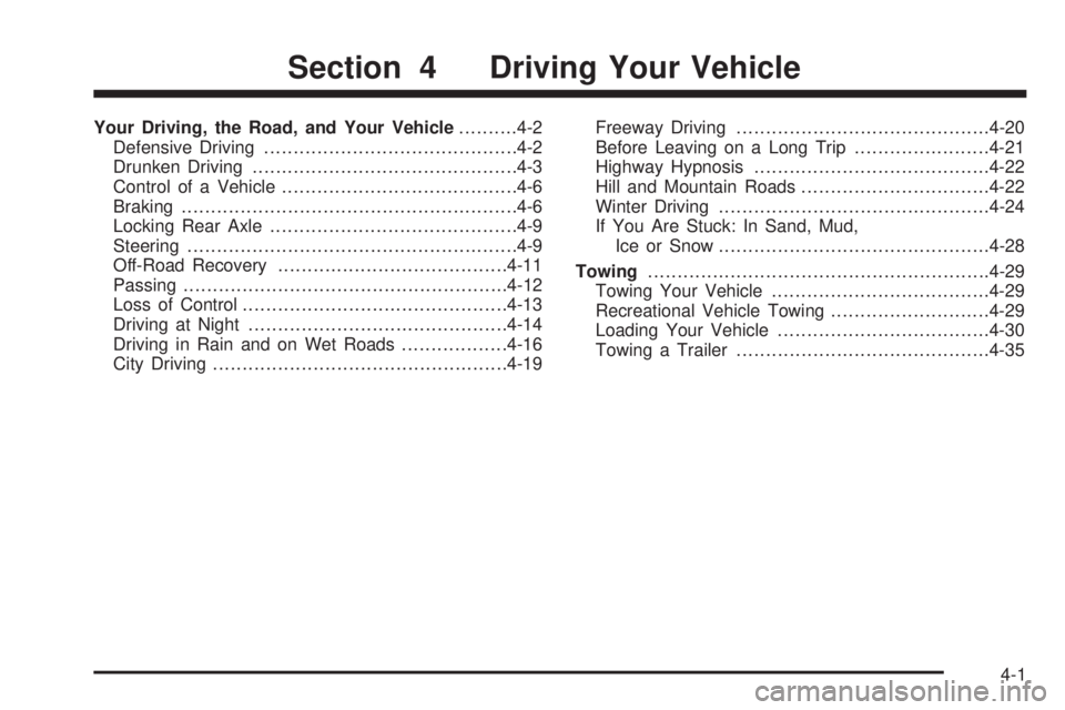 CHEVROLET ASTRO 2004  Owners Manual Your Driving, the Road, and Your Vehicle..........4-2
Defensive Driving...........................................4-2
Drunken Driving.............................................4-3
Control of a Vehic