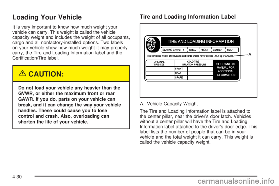 CHEVROLET ASTRO 2004  Owners Manual Loading Your Vehicle
It is very important to know how much weight your
vehicle can carry. This weight is called the vehicle
capacity weight and includes the weight of all occupants,
cargo and all nonf