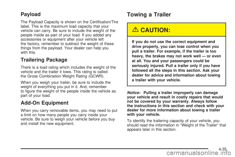 CHEVROLET ASTRO 2004  Owners Manual Payload
The Payload Capacity is shown on the Certi®cation/Tire
label. This is the maximum load capacity that your
vehicle can carry. Be sure to include the weight of the
people inside as part of your