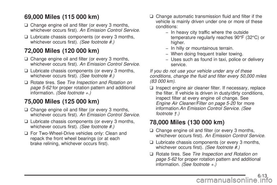 CHEVROLET ASTRO 2004  Owners Manual 69,000 Miles (115 000 km)
qChange engine oil and ®lter (or every 3 months,
whichever occurs ®rst).An Emission Control Service.
qLubricate chassis components (or every 3 months,
whichever occurs ®rs