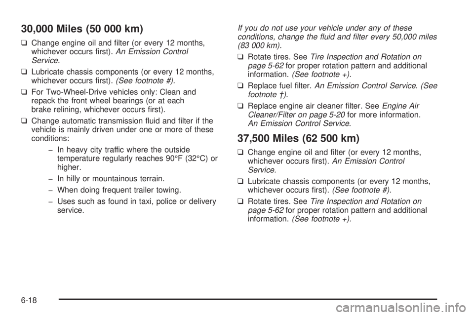 CHEVROLET ASTRO 2004  Owners Manual 30,000 Miles (50 000 km)
qChange engine oil and ®lter (or every 12 months,
whichever occurs ®rst).An Emission Control
Service.
qLubricate chassis components (or every 12 months,
whichever occurs ®r