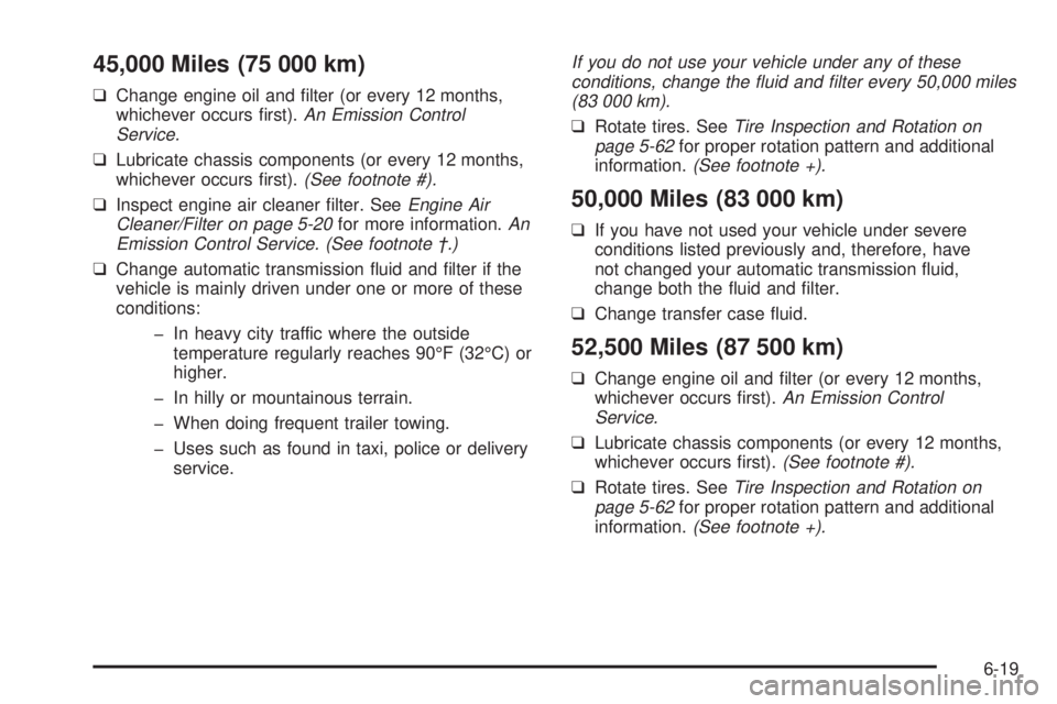 CHEVROLET ASTRO 2004  Owners Manual 45,000 Miles (75 000 km)
qChange engine oil and ®lter (or every 12 months,
whichever occurs ®rst).An Emission Control
Service.
qLubricate chassis components (or every 12 months,
whichever occurs ®r