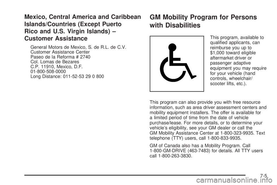 CHEVROLET ASTRO 2004  Owners Manual Mexico, Central America and Caribbean
Islands/Countries (Except Puerto
Rico and U.S. Virgin Islands) ±
Customer Assistance
General Motors de Mexico, S. de R.L. de C.V.
Customer Assistance Center
Pase