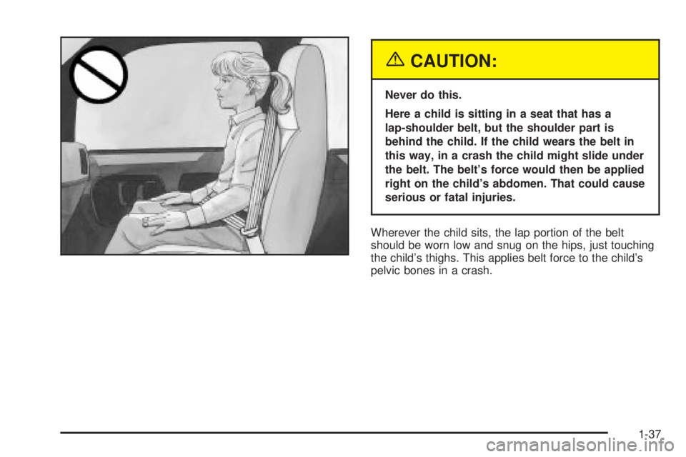 CHEVROLET ASTRO 2004  Owners Manual {CAUTION:
Never do this.
Here a child is sitting in a seat that has a
lap-shoulder belt, but the shoulder part is
behind the child. If the child wears the belt in
this way, in a crash the child might 