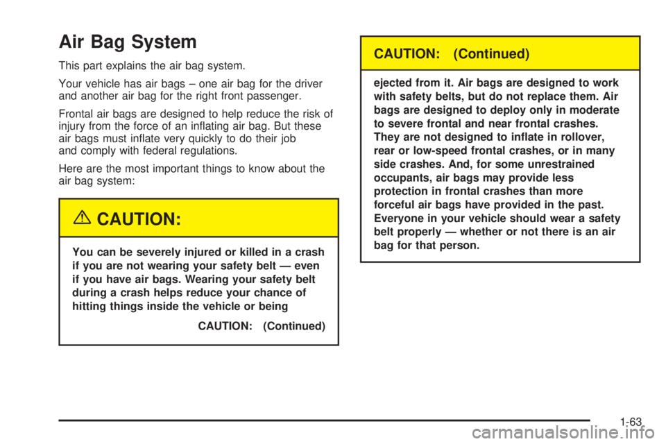 CHEVROLET ASTRO 2004  Owners Manual Air Bag System
This part explains the air bag system.
Your vehicle has air bags ± one air bag for the driver
and another air bag for the right front passenger.
Frontal air bags are designed to help r