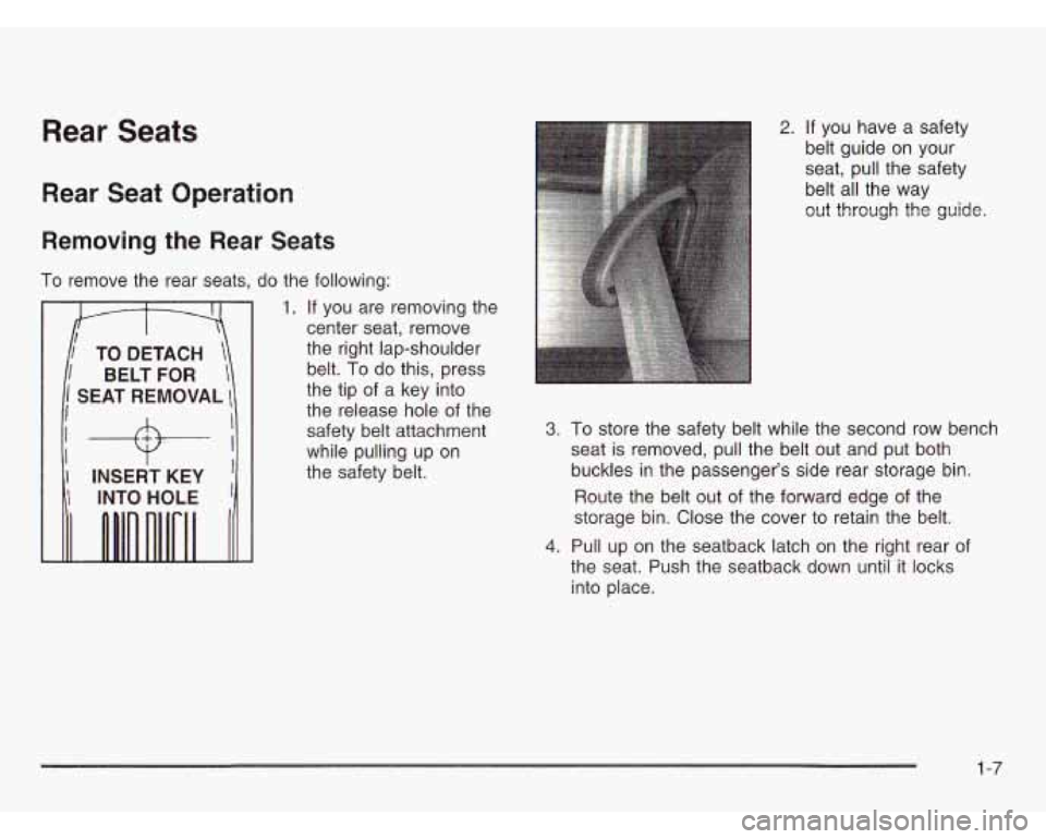 CHEVROLET ASTRO 2003  Owners Manual Rear Seats 
Rear  Seat  Operation 
Removing the Rear  Seats 
To remove  the rear  seats,  do  the following: 
1. If you  are removing  the 
center  seat, remove 
the  right  lap-shoulder 
belt. 
To do
