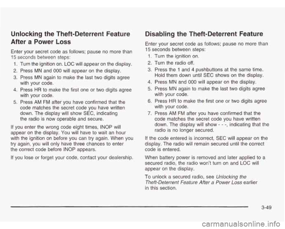 CHEVROLET ASTRO 2003 Owners Manual Unlocking the Theft-Deterrent Feature
After
a Power Loss
Enter your secret code as follows; pause no more than
15 seconds between steps:
1. Turn the ignition on. LOC will appear on t CHEVROLET ASTRO 2003 Owners Manual Unlocking the Theft-Deterrent Feature
After
a Power Loss
Enter your secret code as follows; pause no more than
15 seconds between steps:
1. Turn the ignition on. LOC will appear on t