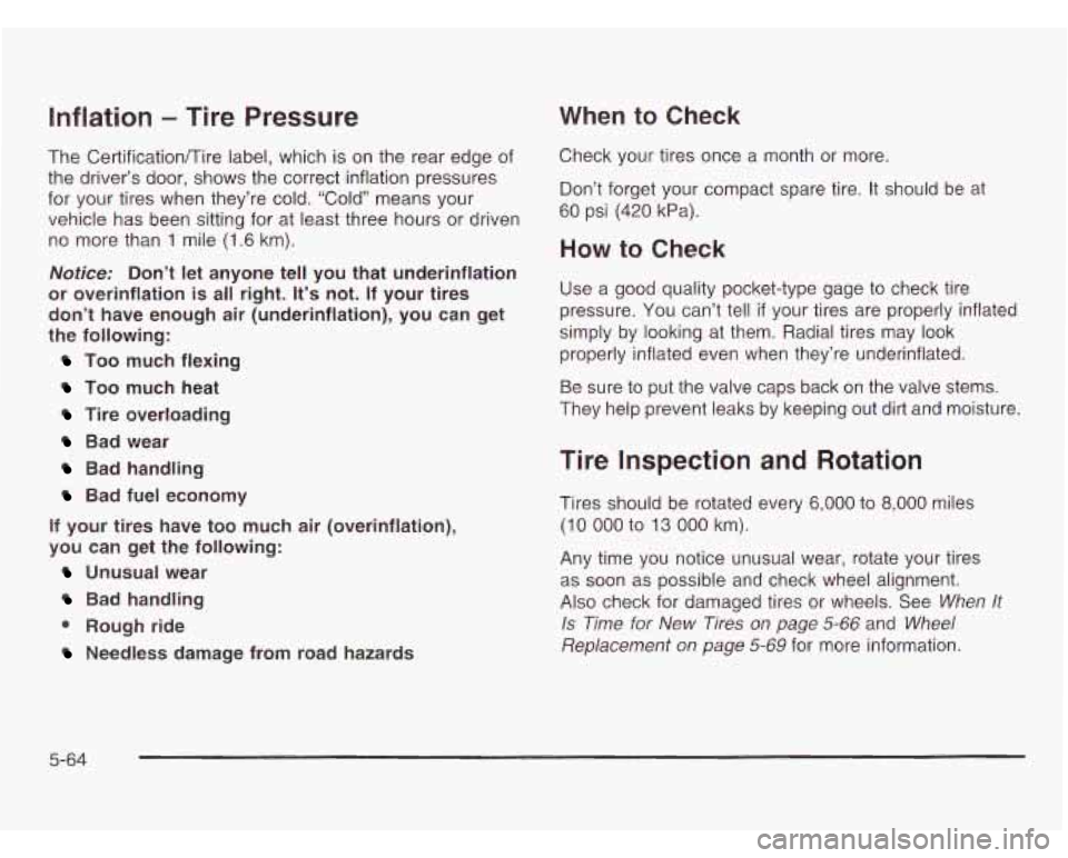 CHEVROLET ASTRO 2003 Owners Manual Inflation - Tire Pressure
The Certificationnire label, which is on the rear edge of
the driver’s door, shows the correct inflation pressures
for your tires when they’re cold. ‘Co CHEVROLET ASTRO 2003 Owners Manual Inflation - Tire Pressure
The Certificationnire label, which is on the rear edge of
the driver’s door, shows the correct inflation pressures
for your tires when they’re cold. ‘Co