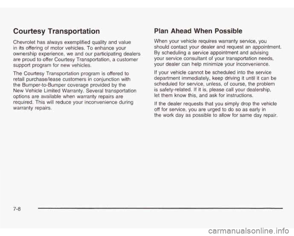 CHEVROLET ASTRO 2003 Owners Manual Courtesy Transportation
Chevrolet has always exemplified quality and value
in its offering of motor vehicles. To enhance your
ownership experience, we and our participating dealers
are CHEVROLET ASTRO 2003 Owners Manual Courtesy Transportation
Chevrolet has always exemplified quality and value
in its offering of motor vehicles. To enhance your
ownership experience, we and our participating dealers
are