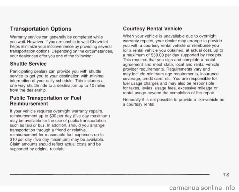 CHEVROLET ASTRO 2003 Owners Manual Transportation Options
Warranty service can generally be completed while
you wait. However,
if you are unable to wait Chevrolet
helps minimize your inconvenience by providing several
tr CHEVROLET ASTRO 2003 Owners Manual Transportation Options
Warranty service can generally be completed while
you wait. However,
if you are unable to wait Chevrolet
helps minimize your inconvenience by providing several
tr
