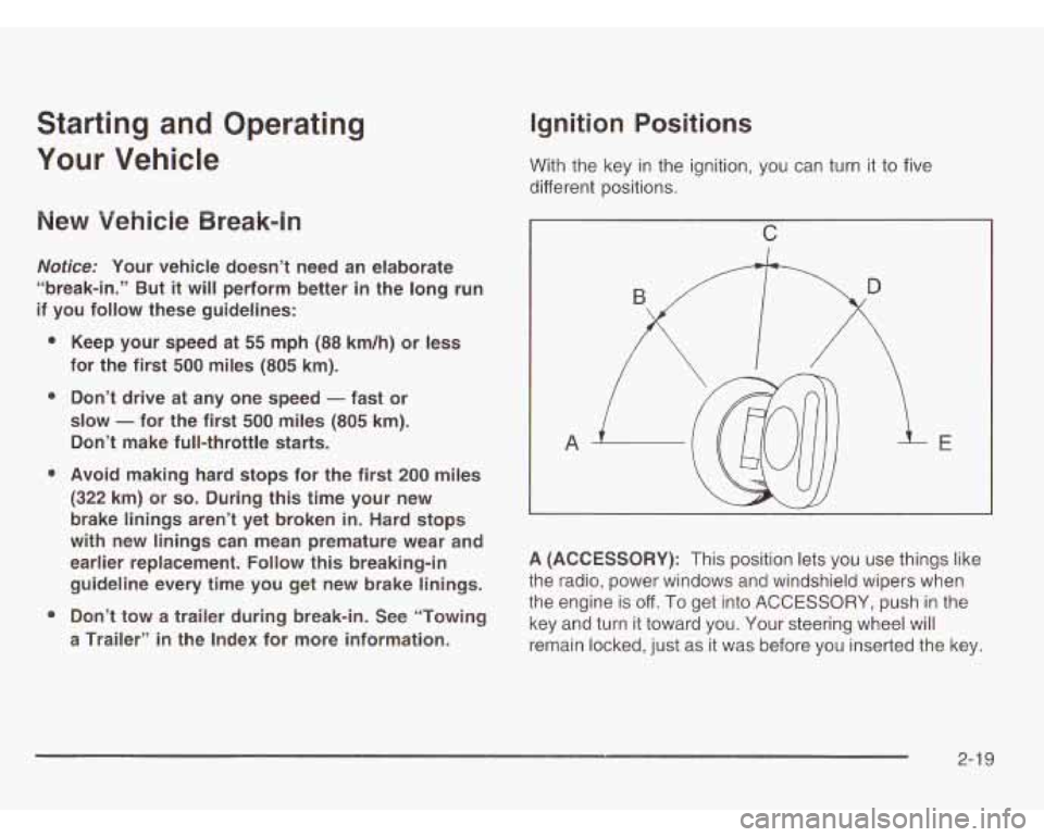 CHEVROLET ASTRO 2003 Owners Manual Starting and Operating
Your Vehicle
New Vehicle Break-in
Nofice: Your vehicle doesn’t need an elaborate
“break-in.” But
it will perform better in the long run
if you follow CHEVROLET ASTRO 2003 Owners Manual Starting and Operating
Your Vehicle
New Vehicle Break-in
Nofice: Your vehicle doesn’t need an elaborate
“break-in.” But
it will perform better in the long run
if you follow