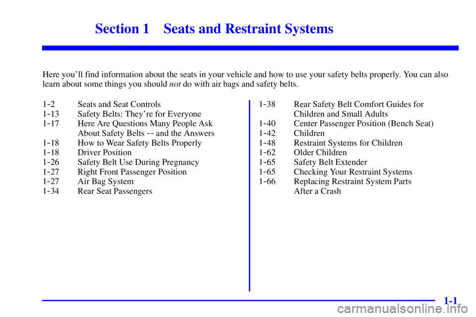 CHEVROLET ASTRO 2002  Owners Manual 1-
1-1
Section 1 Seats and Restraint Systems
Here youll find information about the seats in your vehicle and how to use your safety belts properly. You can also
learn about some things you should not