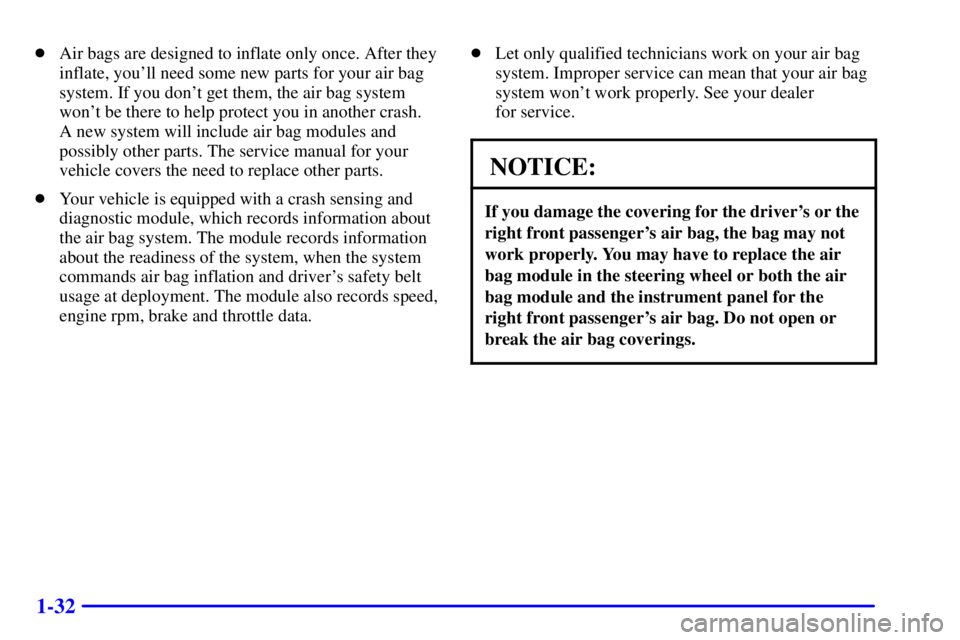 CHEVROLET ASTRO 2001 Owners Manual 1-32
Air bags are designed to inflate only once. After they
inflate, youll need some new parts for your air bag
system. If you dont get them, the air bag system
wont be there to help protect you i CHEVROLET ASTRO 2001 Owners Manual 1-32
Air bags are designed to inflate only once. After they
inflate, youll need some new parts for your air bag
system. If you dont get them, the air bag system
wont be there to help protect you i
